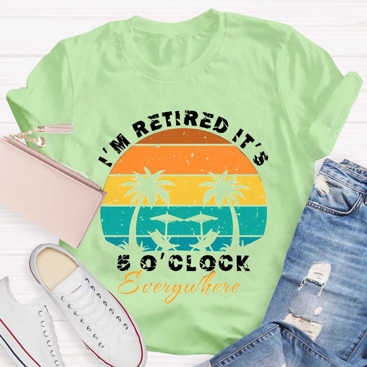 I'm Retired It's 5 O'clock Everywhere Teacher T-Shirt