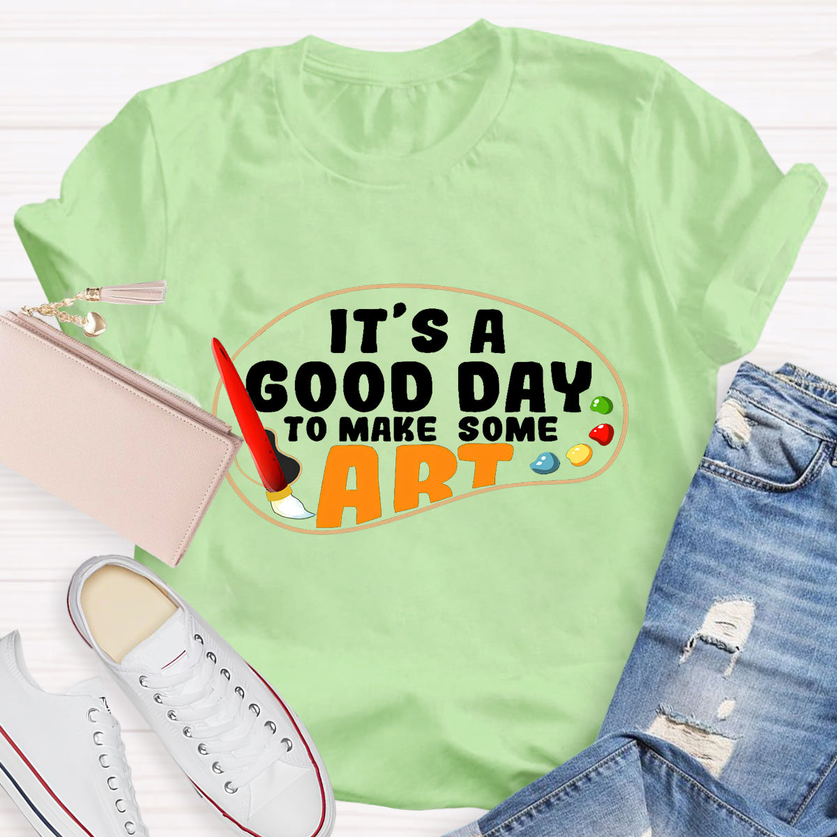 It's A Good Day To Make Some Art Teacher T-Shirt