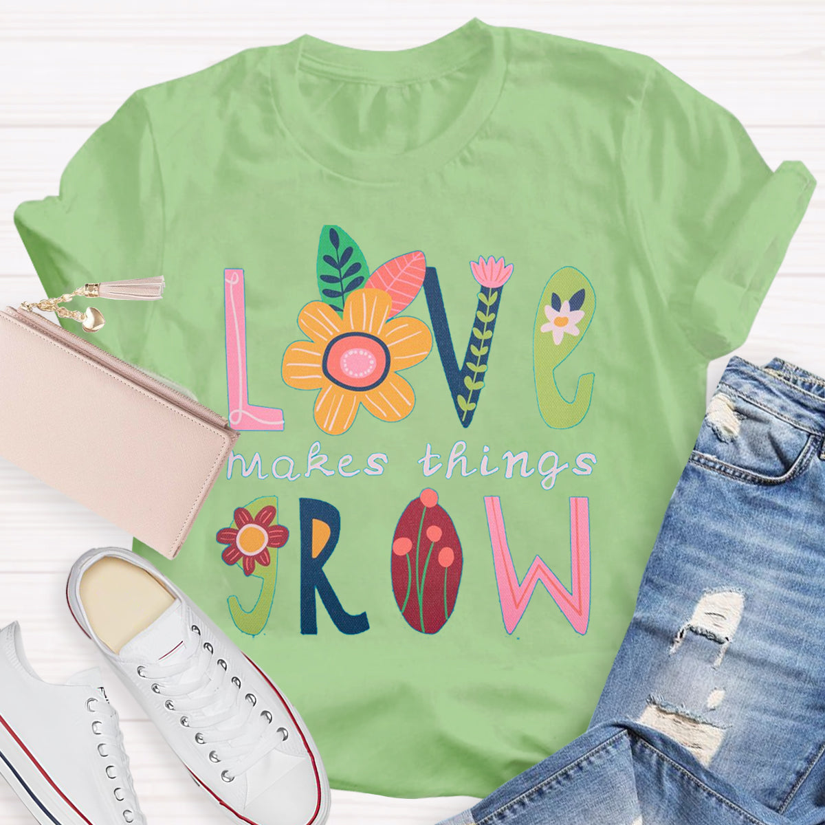 Love Makes Things Grow Teacher T-Shirt