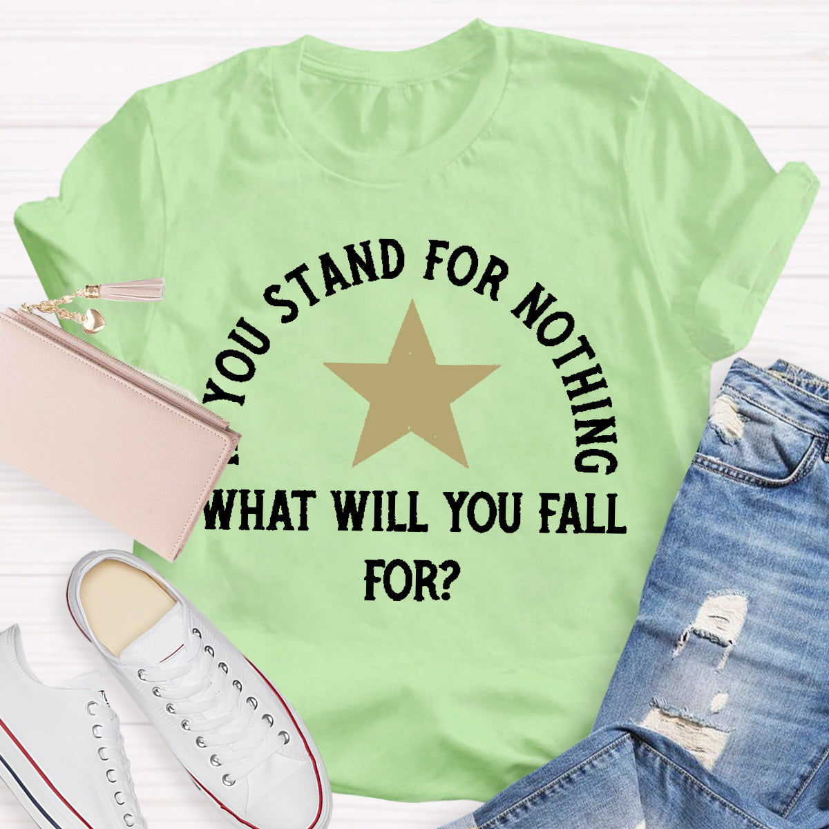 If You Stand For Nothing What Will You Fall For Teacher T-Shirt