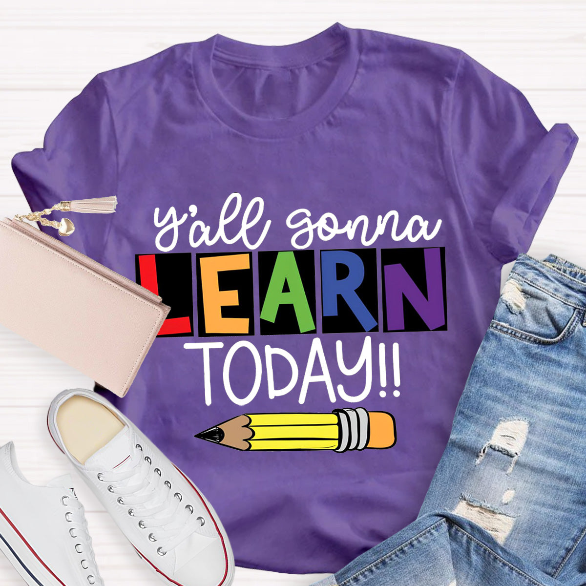 Y'all Gonna Learn Today Teacher T-Shirt