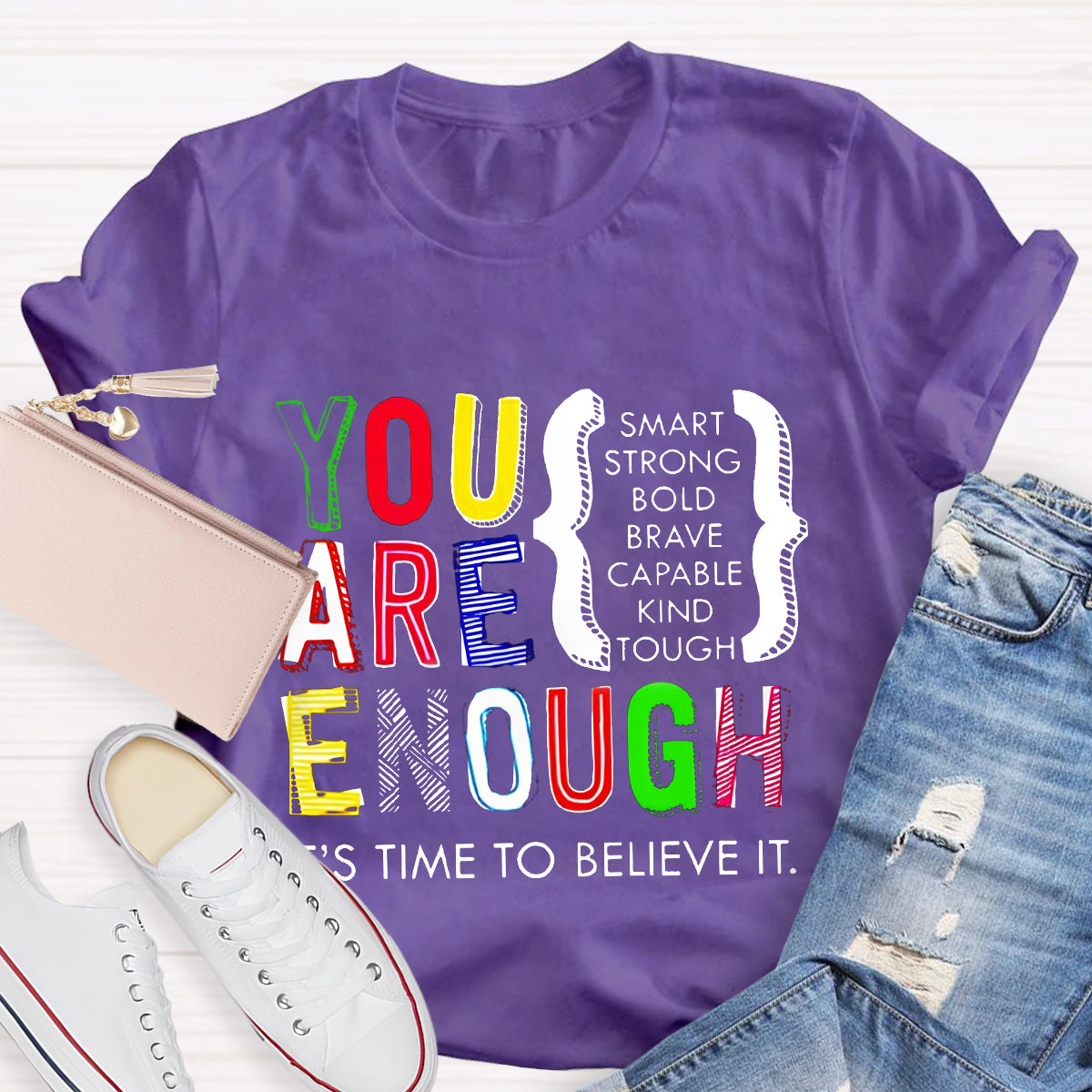 You Are Enough Smart It's Time To Believe It Teacher T-Shirt