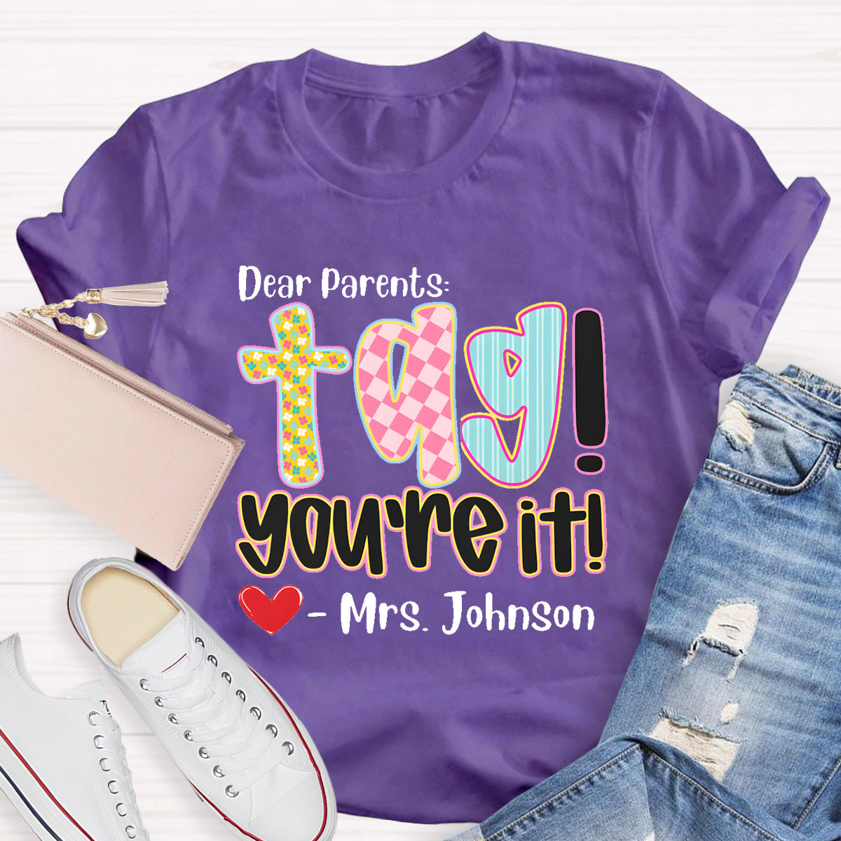Personalized Name Dear Parents Tag You're It Teacher T-Shirt