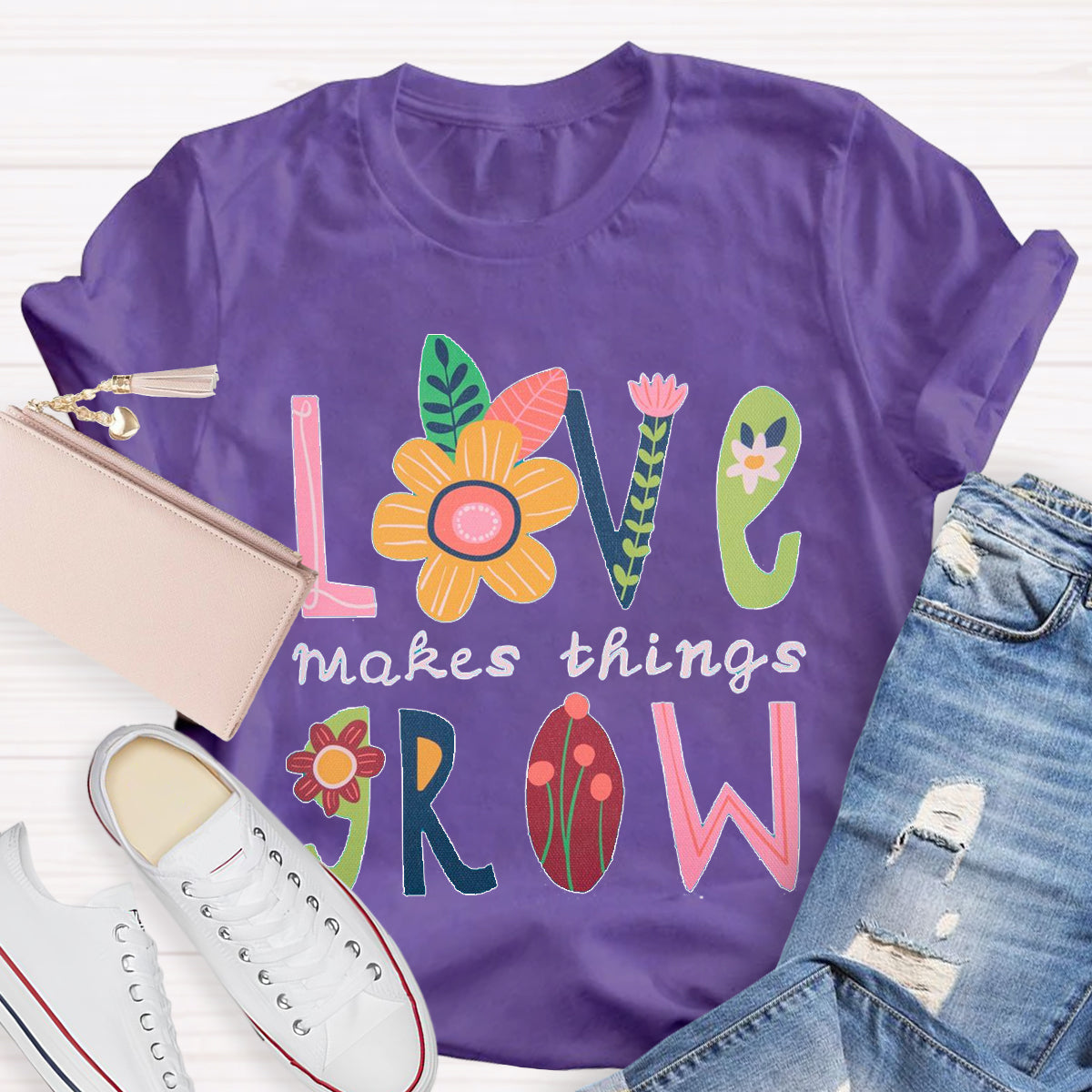 Love Makes Things Grow Teacher T-Shirt