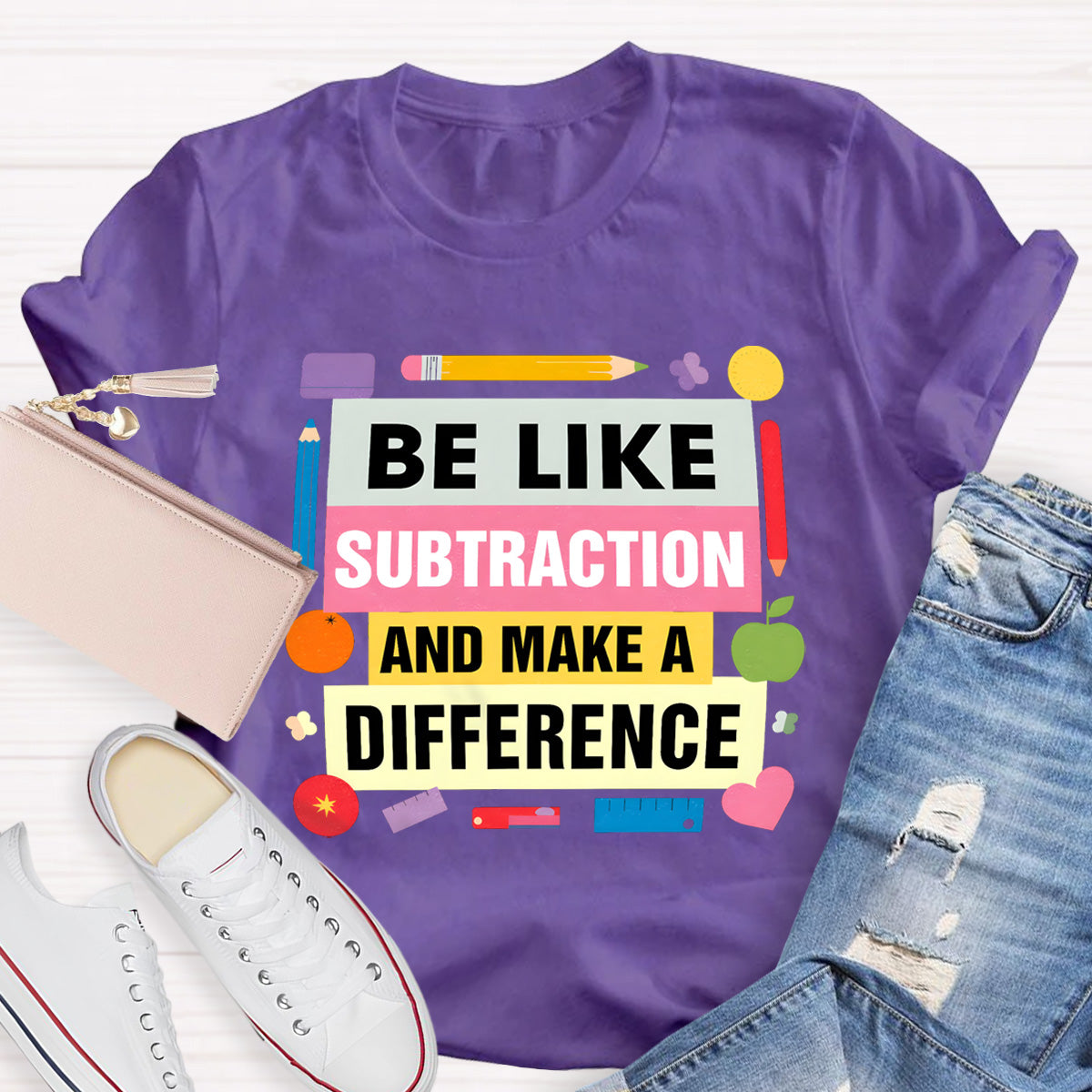 Be Like Subtraction And Make A Difference math Teacher T-Shirt