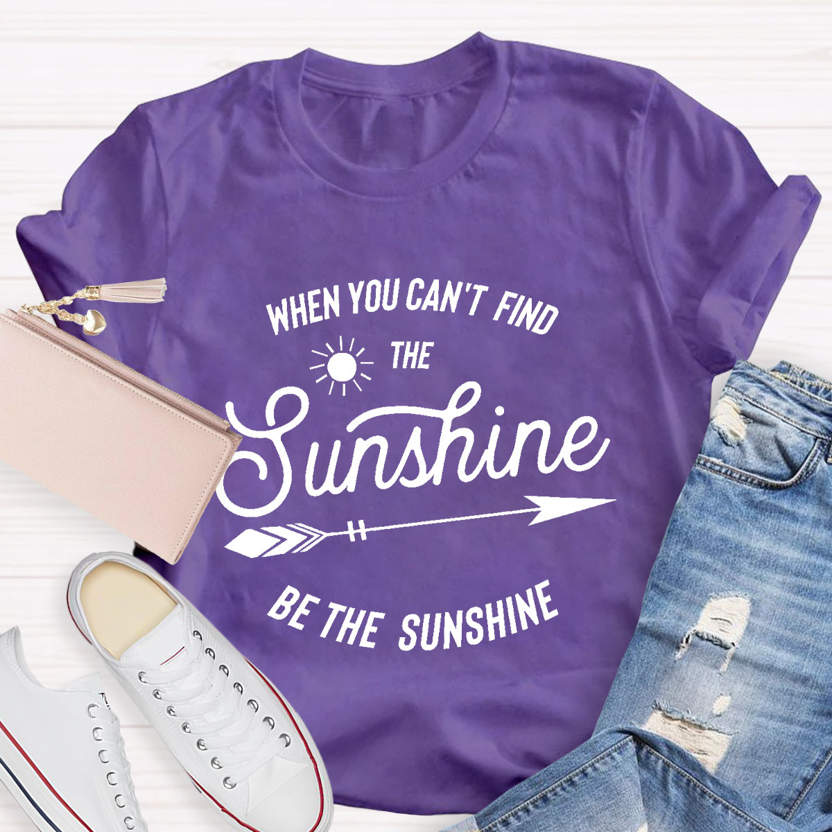 When You Can't Find The Sunshine Be The Sunshine T-Shirt