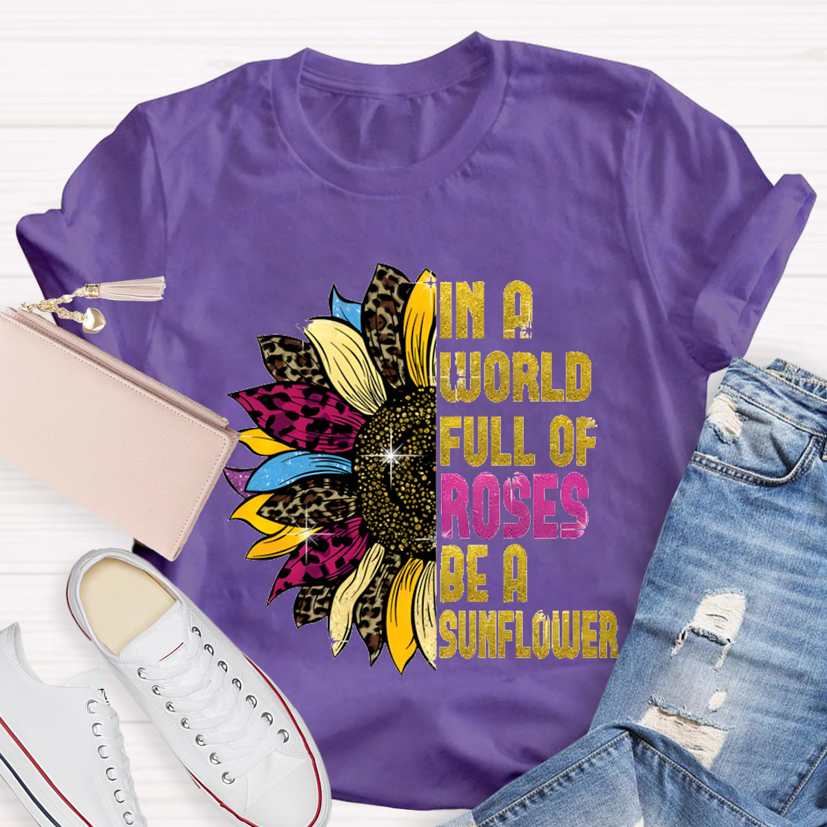 In A Word Full of Roses Be A Sunflower Teacher T-Shirt