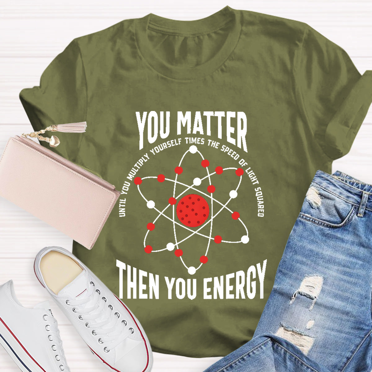 You Matter You Energy Science Teacher T-Shirt