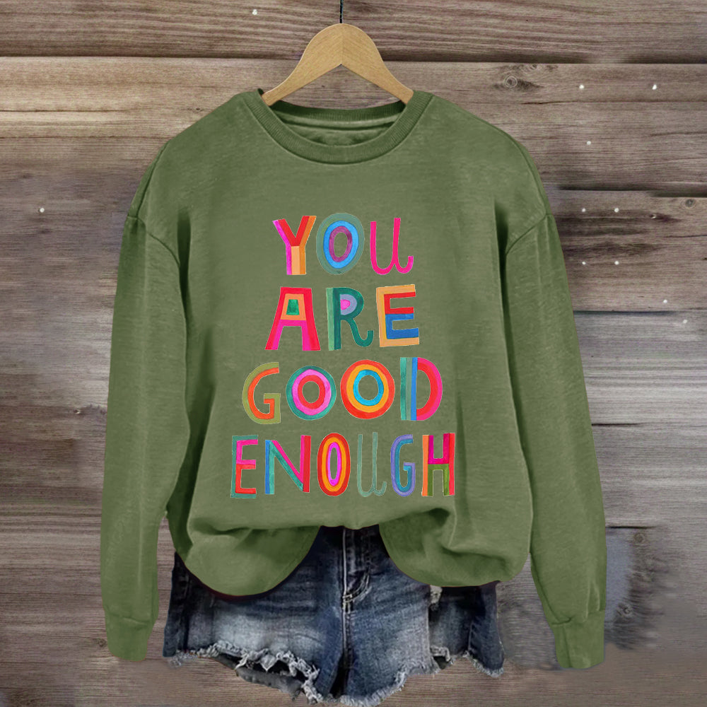 You Are Good Enough Sweatshirt