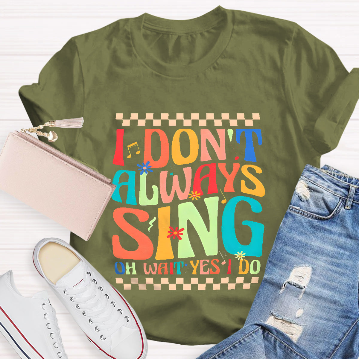 I Don't Always Sing On Wait Yes I Do Music Teacher T-Shirt
