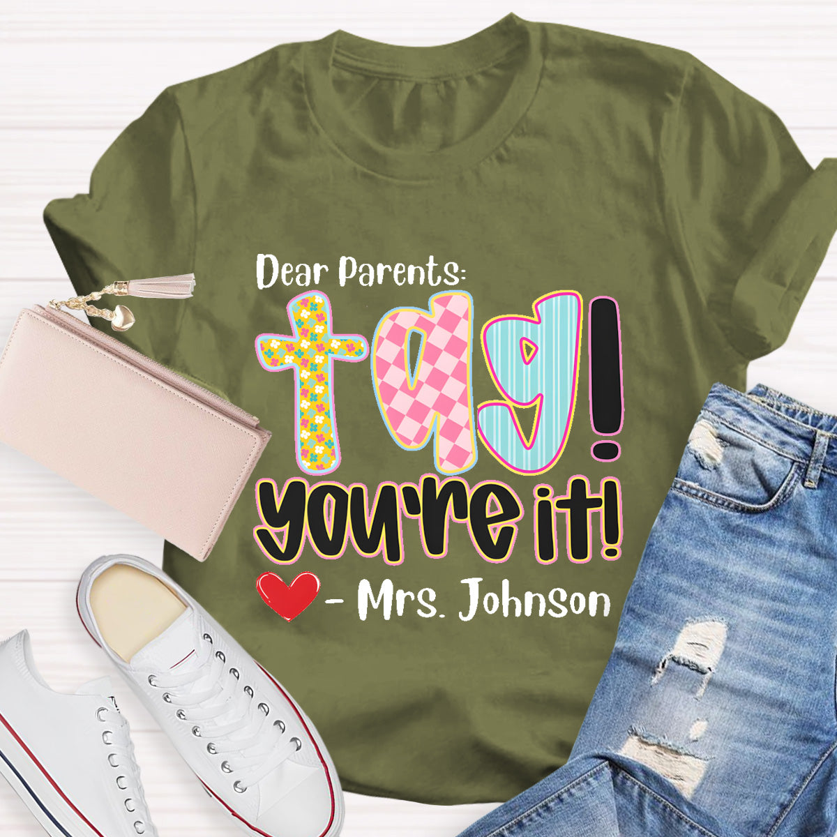 Personalized Name Dear Parents Tag You're It Teacher T-Shirt
