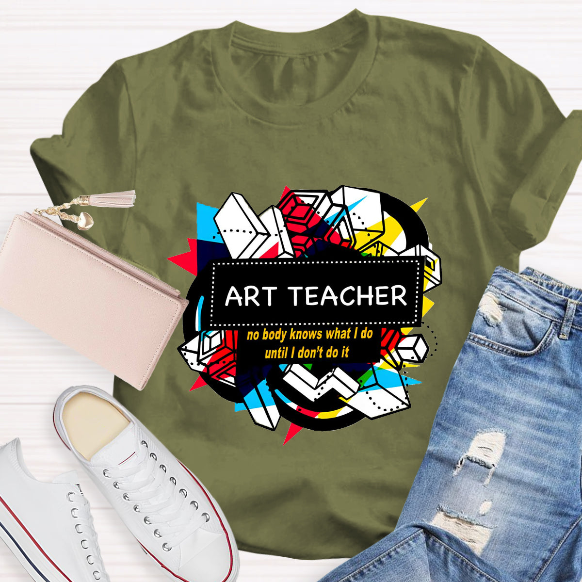 Art Teacher No Body Knows What I Do T-Shirt
