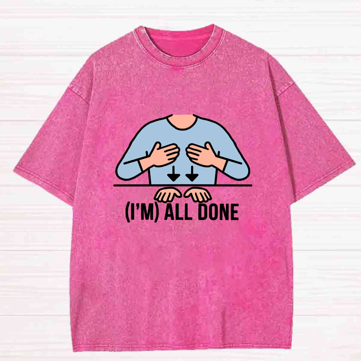 I Am All Done Washed T-shirt