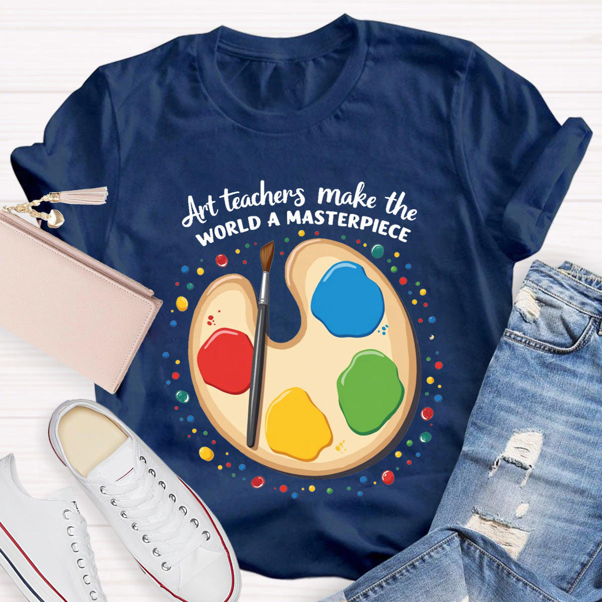 Art Teachers Make The World A Masterpiece T-Shirt