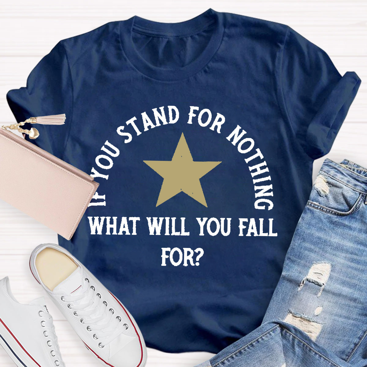 If You Stand For Nothing What Will You Fall For Teacher T-Shirt