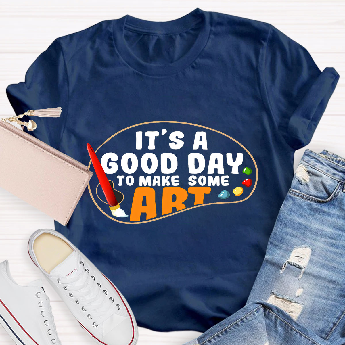 It's A Good Day To Make Some Art Teacher T-Shirt