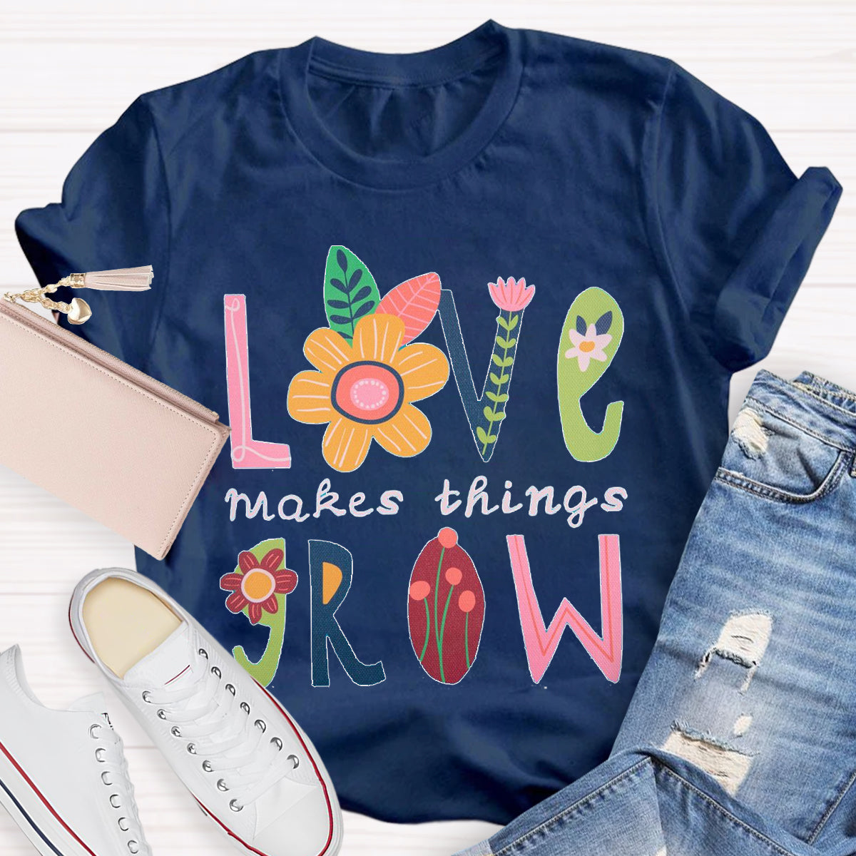 Love Makes Things Grow Teacher T-Shirt