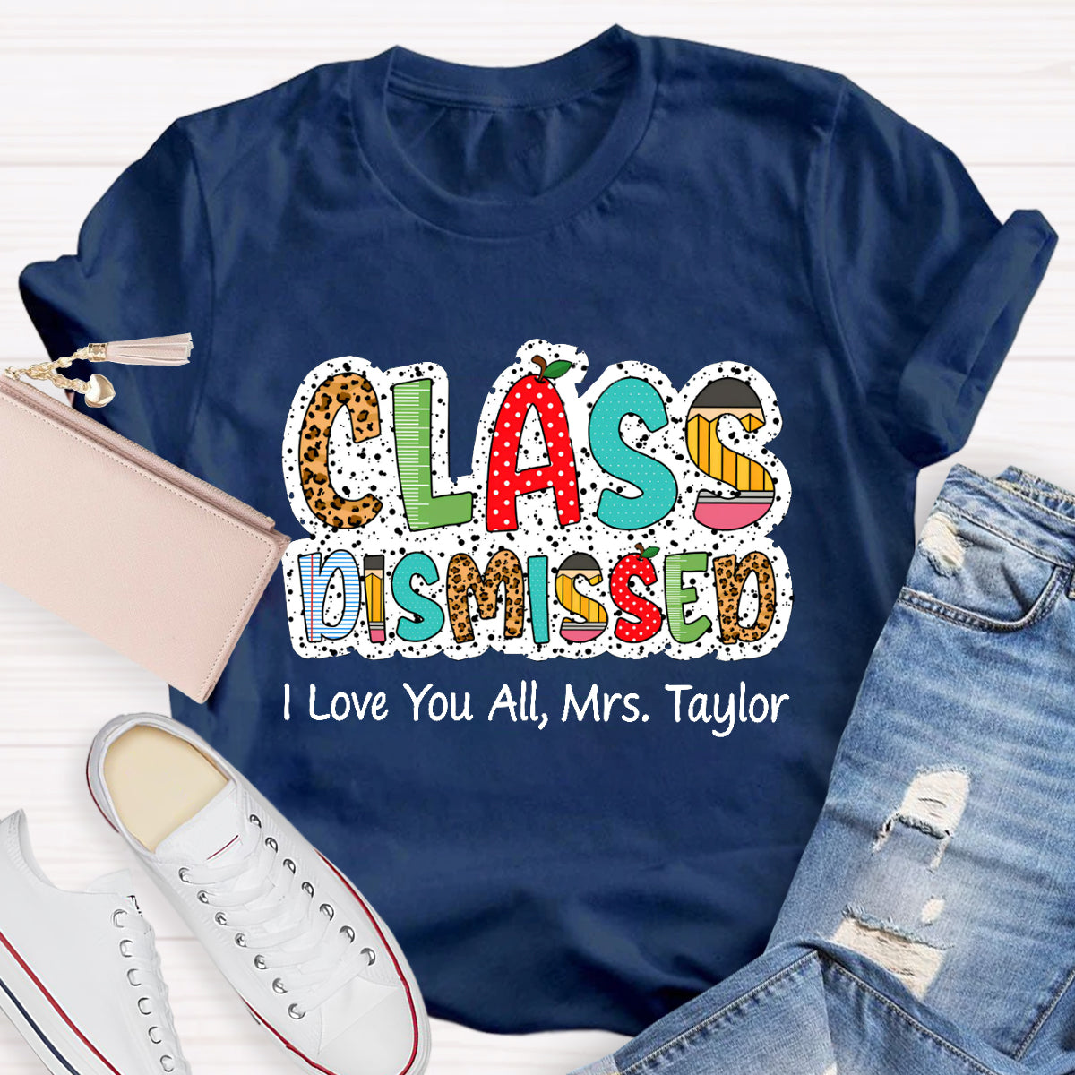 Personalized Name Class DIsmissed I Love You All Teacher T-Shirt