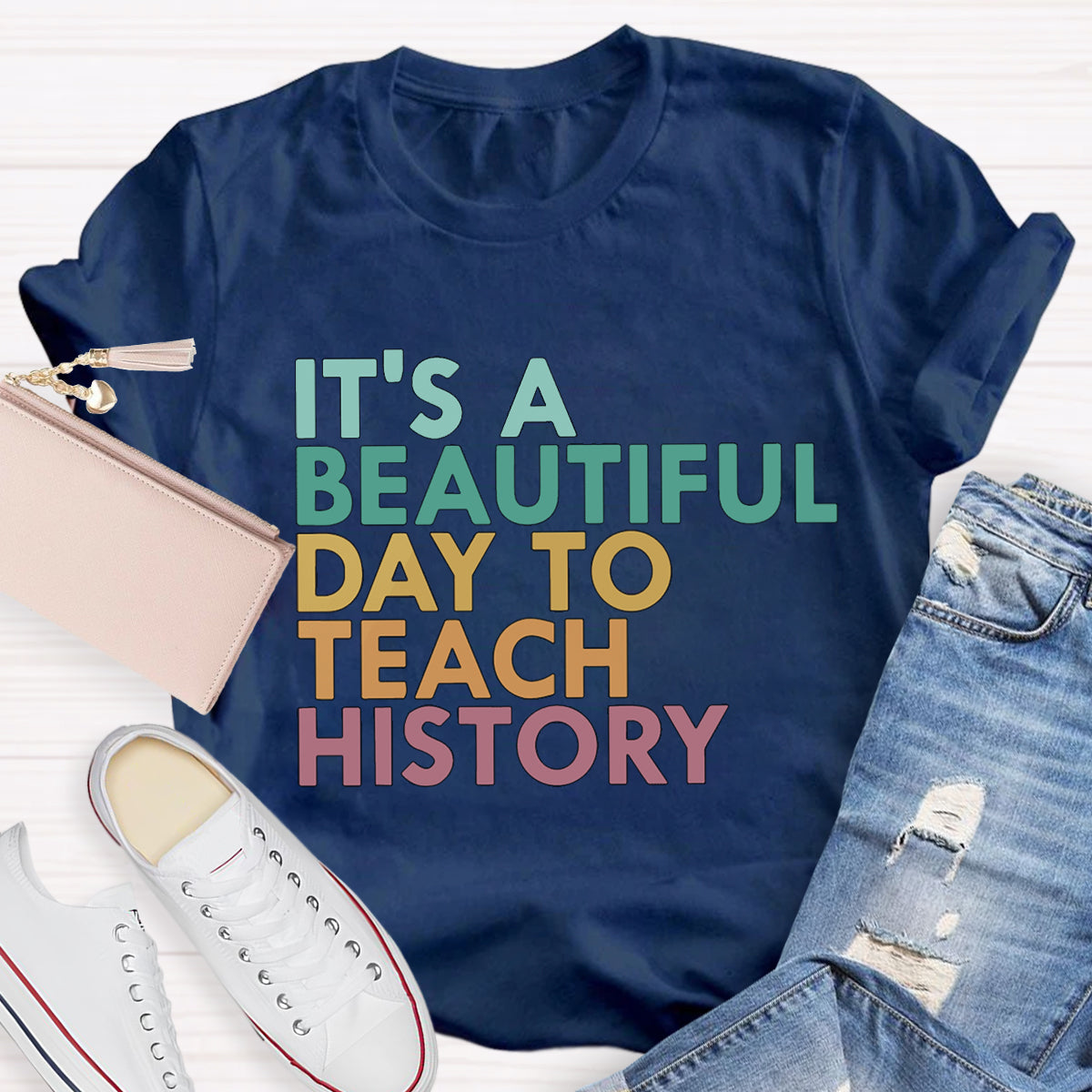It's A Beautiful Day To Teach History Teacher T-Shirt