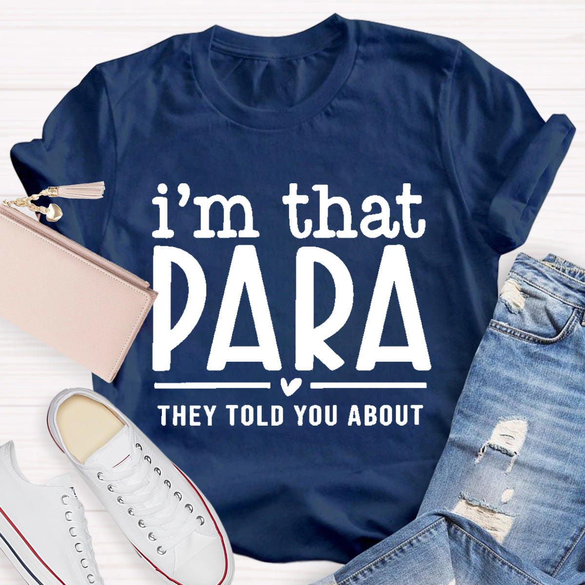 I'M That Para They Told You About Teacher T-Shirt