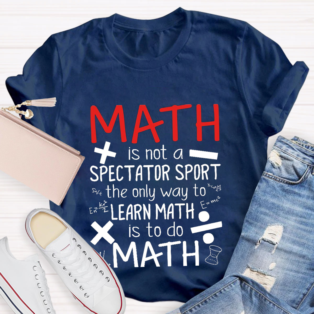 Math Is Not A Spectator Sport Math Teacher T-Shirt