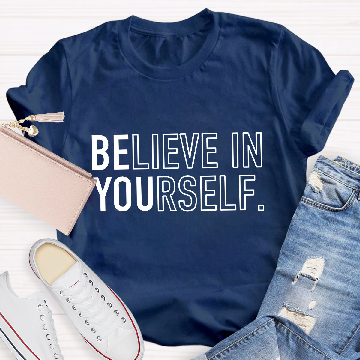 Believe In Yourself Be You T-Shirt