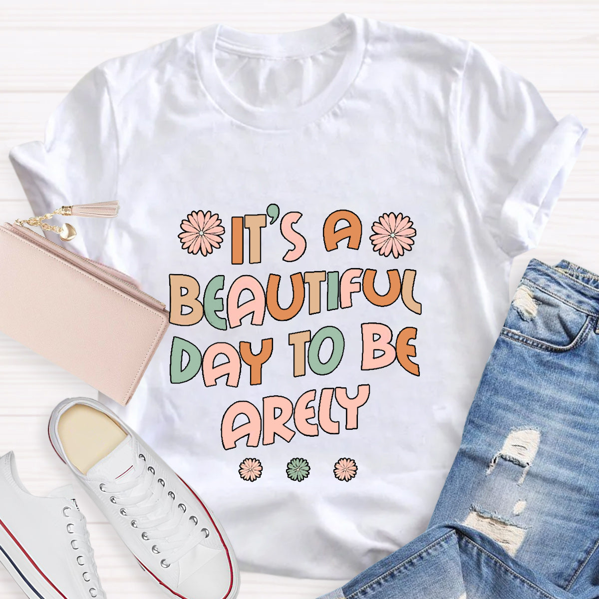 It'S A Beautiful Day To Be Arely T-Shirt