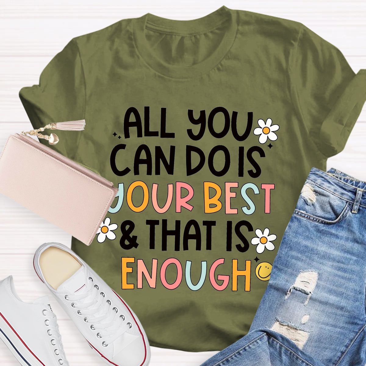 All You Can Do Is Your Best That Is Enough T-Shirt