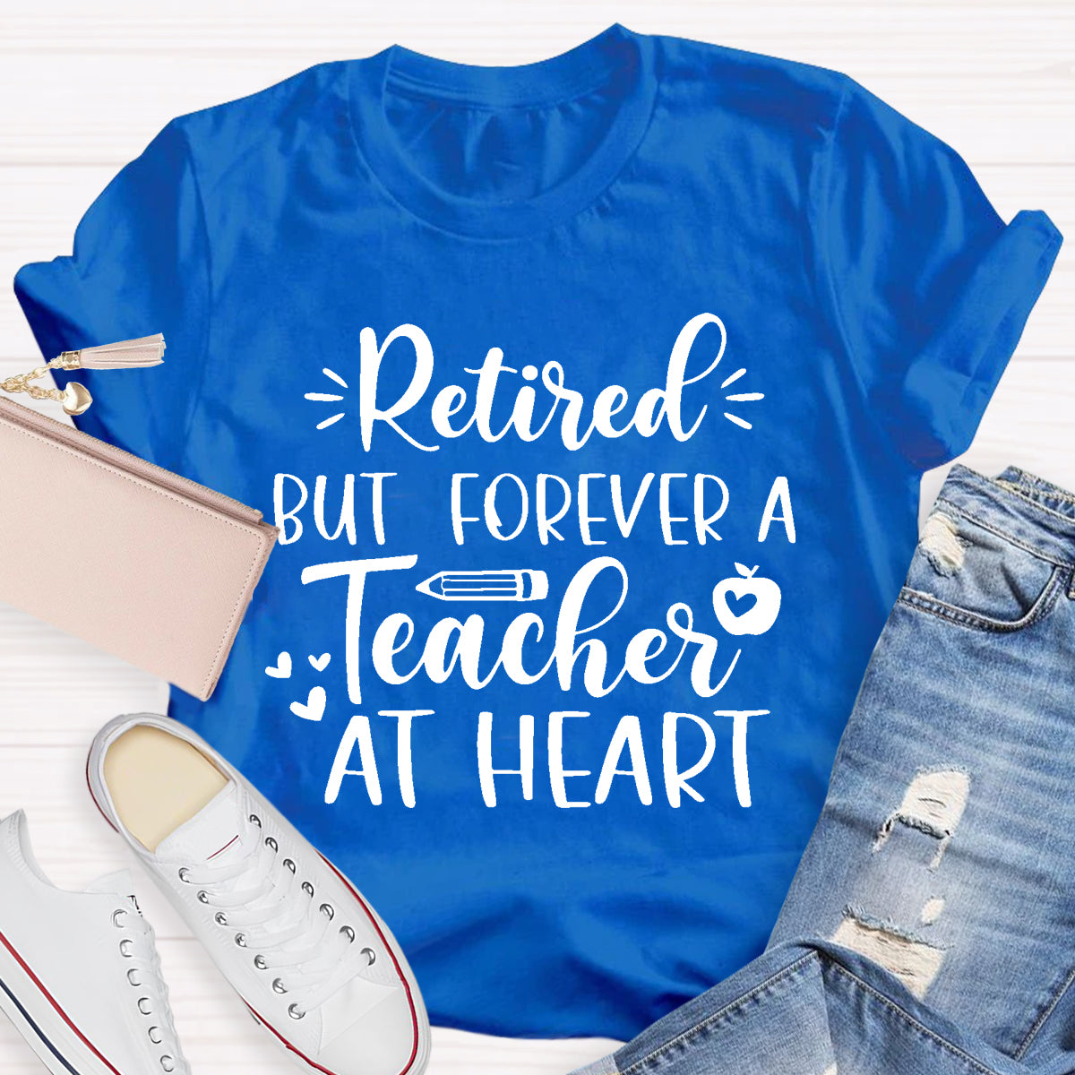 Retired But Forever A Teacher At Heart Teacher T-Shirt