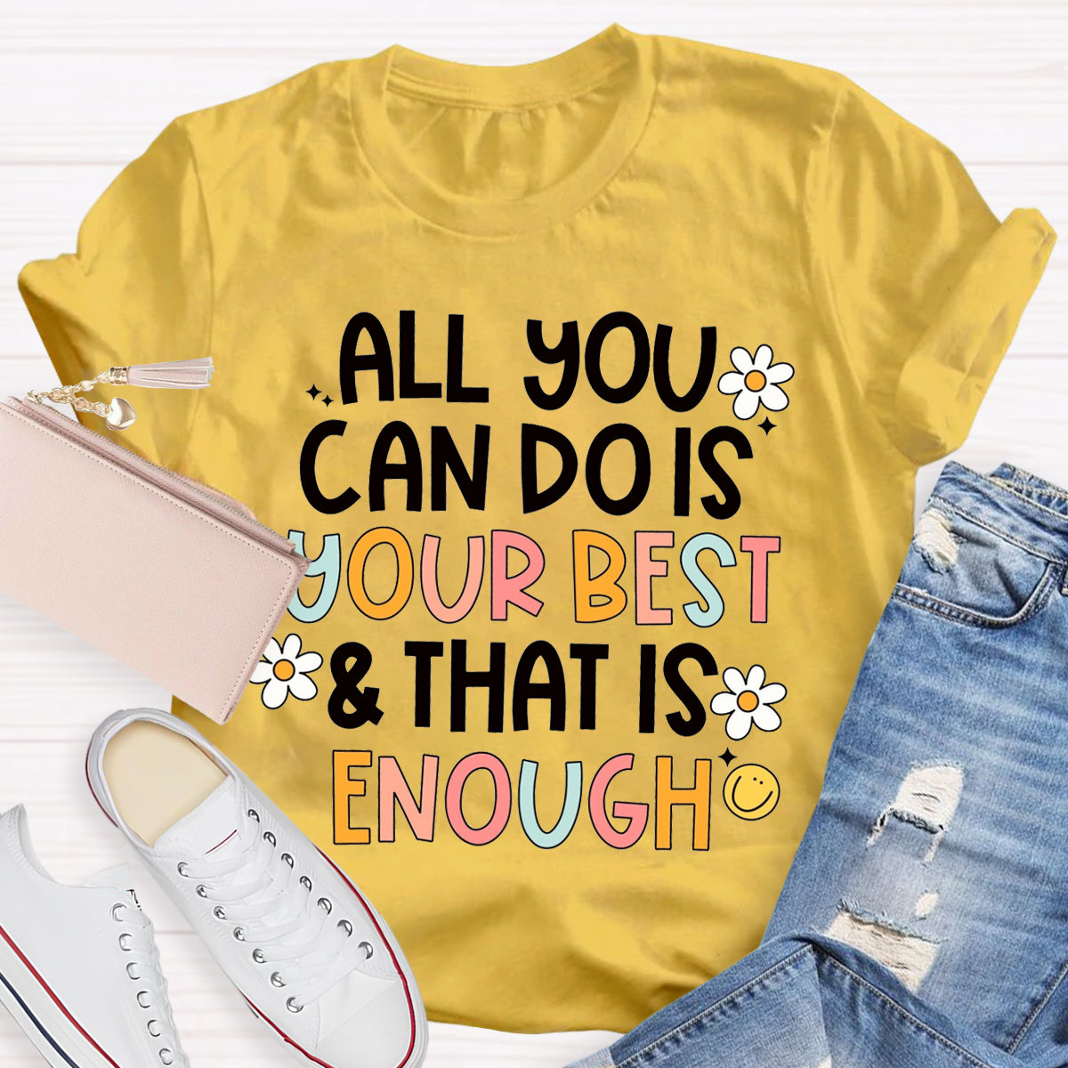 All You Can Do Is Your Best That Is Enough T-Shirt