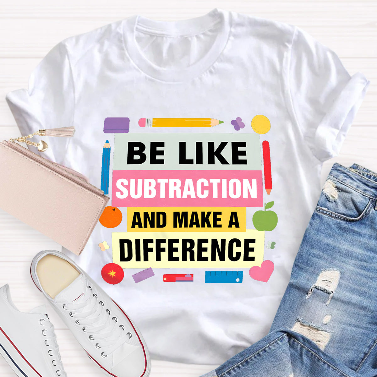 Be Like Subtraction And Make A Difference math Teacher T-Shirt