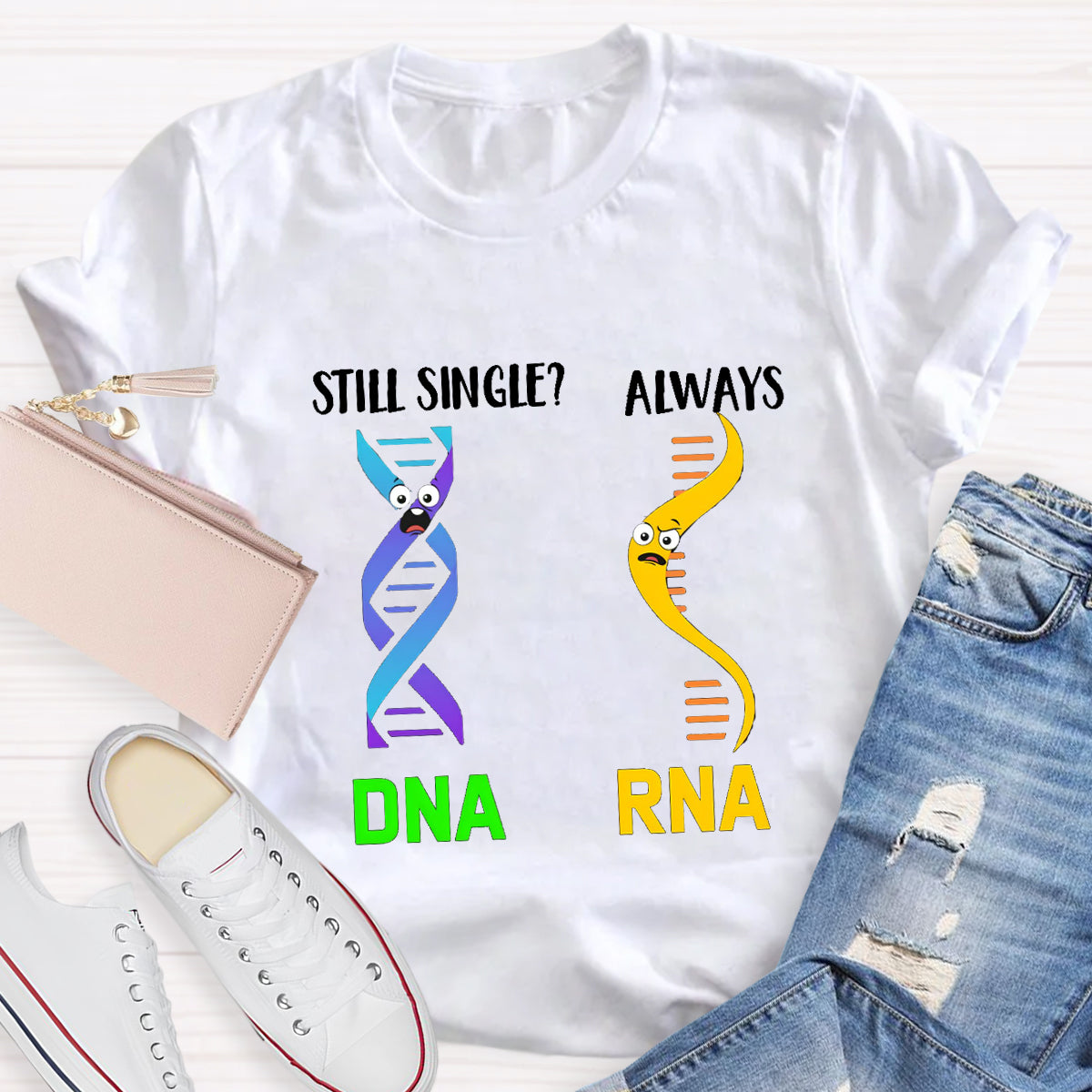 Still Single DNA Always RNA Science Teacher T-Shirt