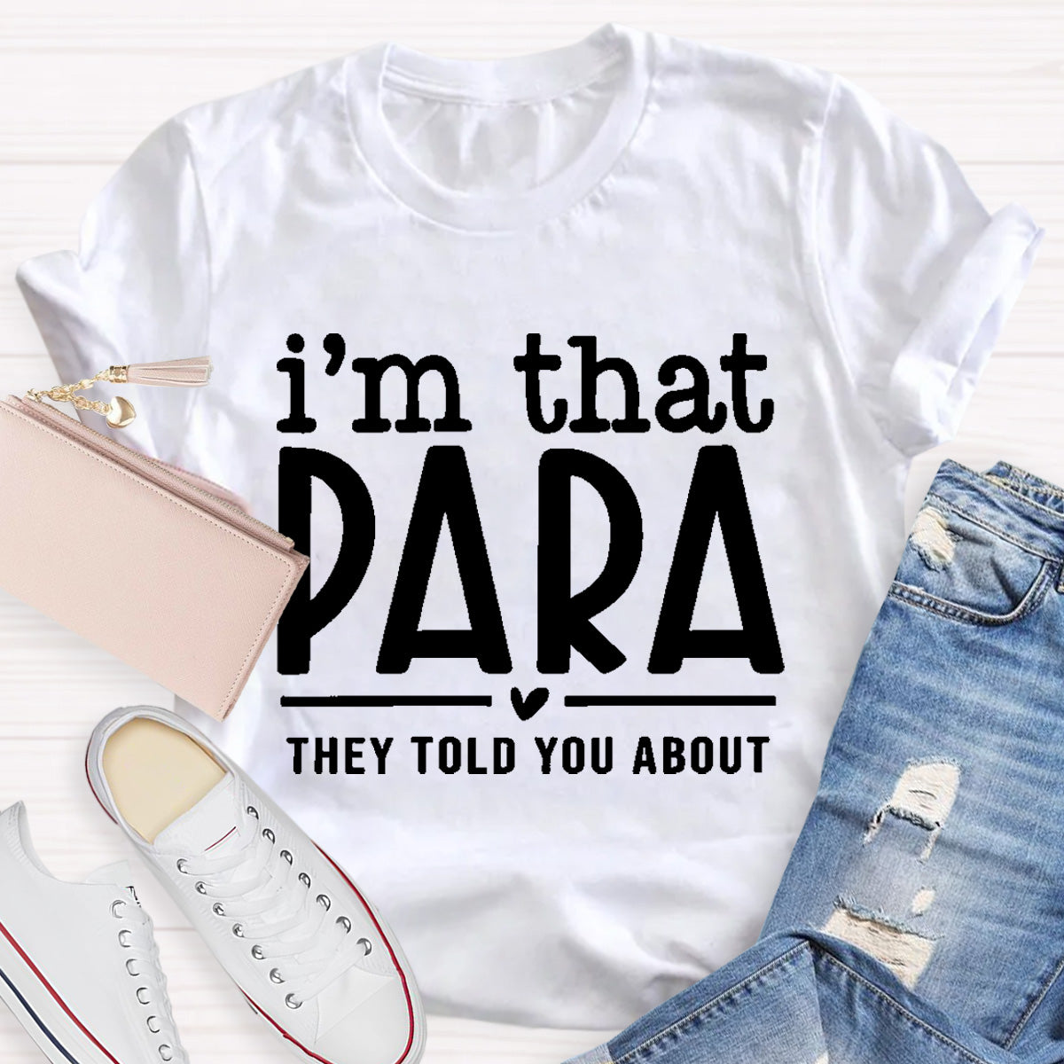 I'M That Para They Told You About Teacher T-Shirt
