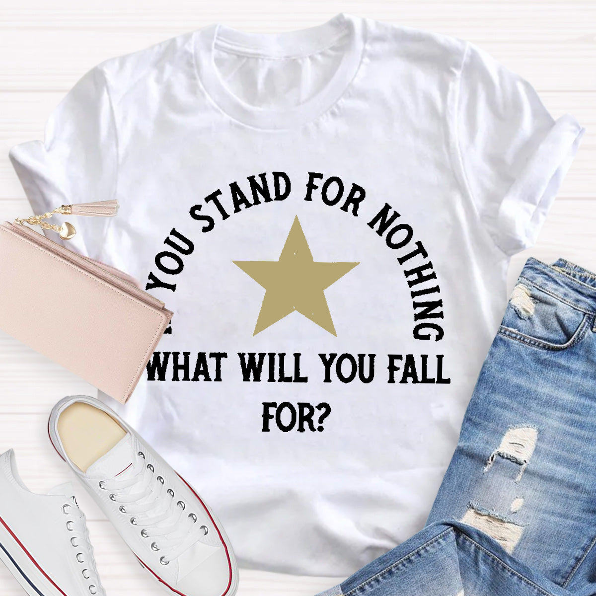 If You Stand For Nothing What Will You Fall For Teacher T-Shirt