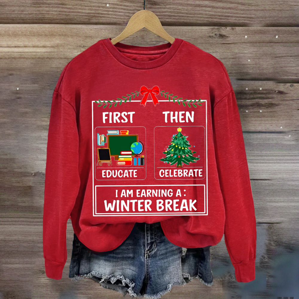 First Educate Then Celebrate Christmas Teacher Sweatshirt