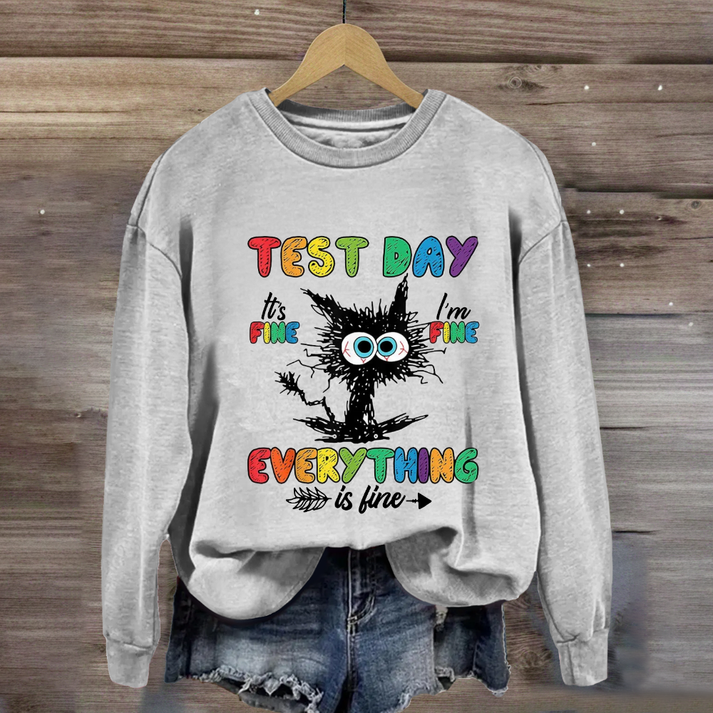 Test Day It's Fine I'm Fine Everything Is Fine Cute Black Cat Sweatshirt
