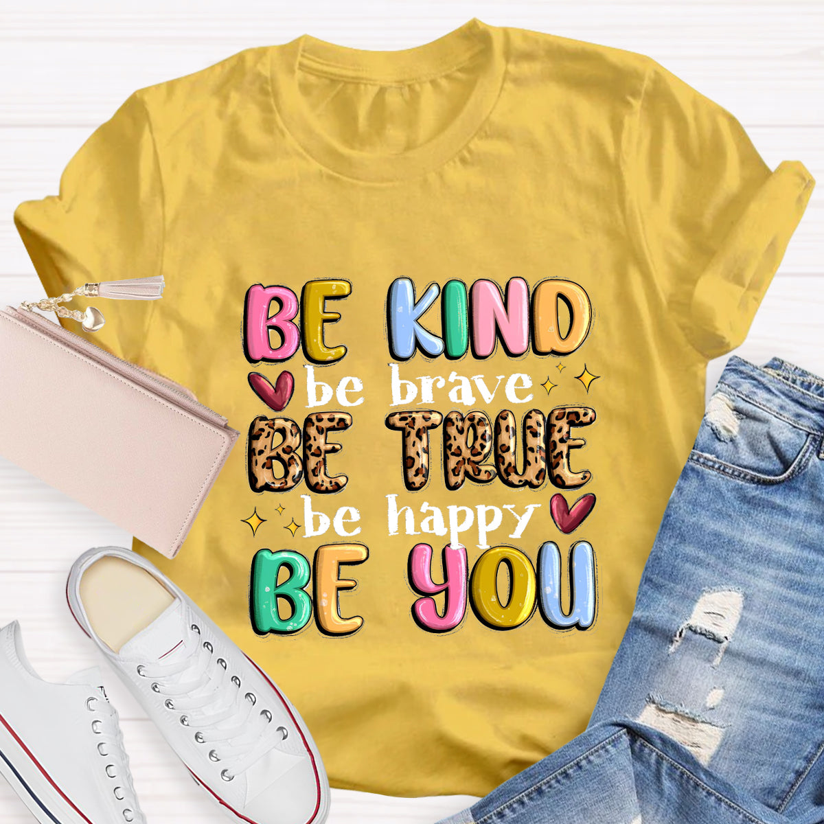 Be Kind Be Brave Be True Be Happy Be You T-Shirt