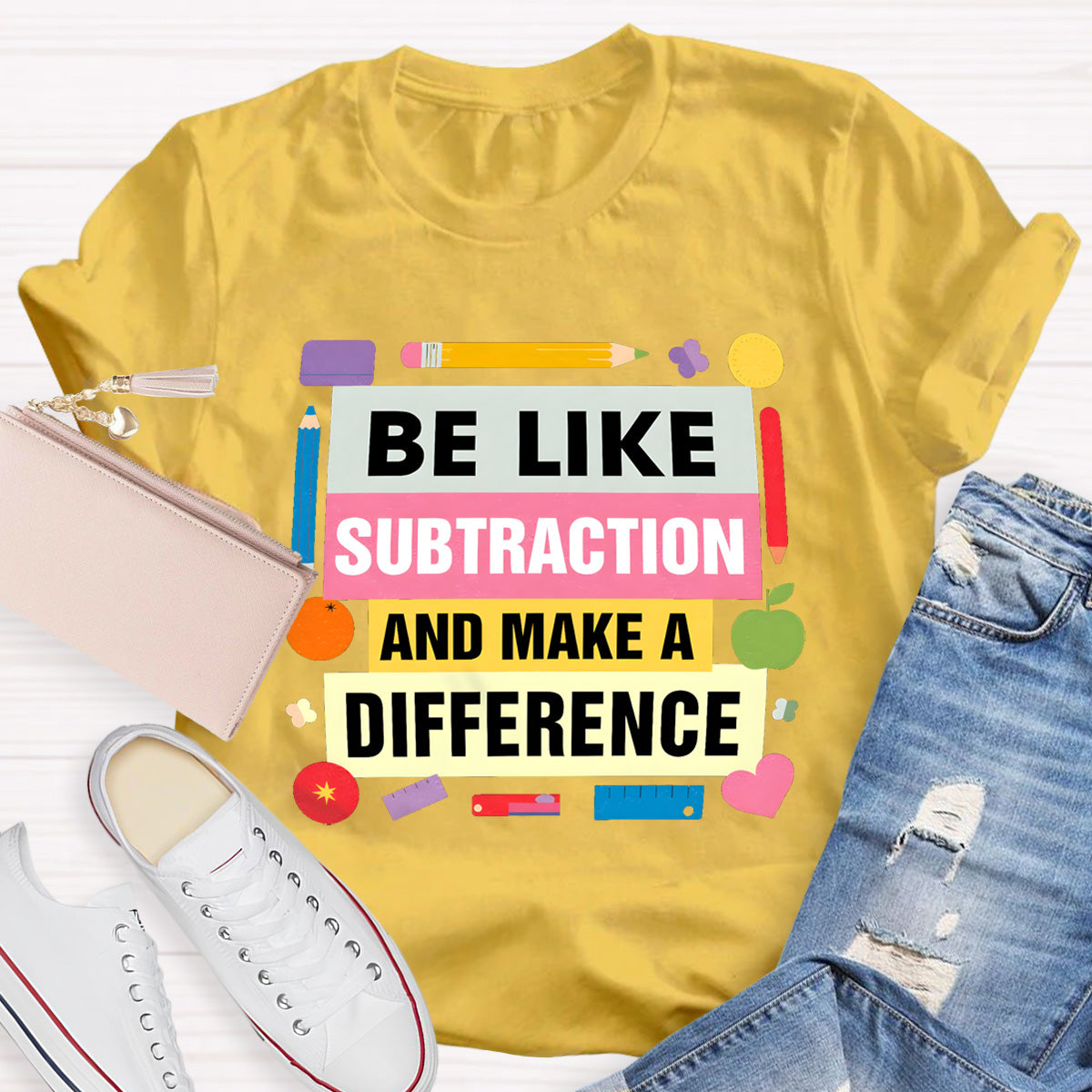 Be Like Subtraction And Make A Difference math Teacher T-Shirt