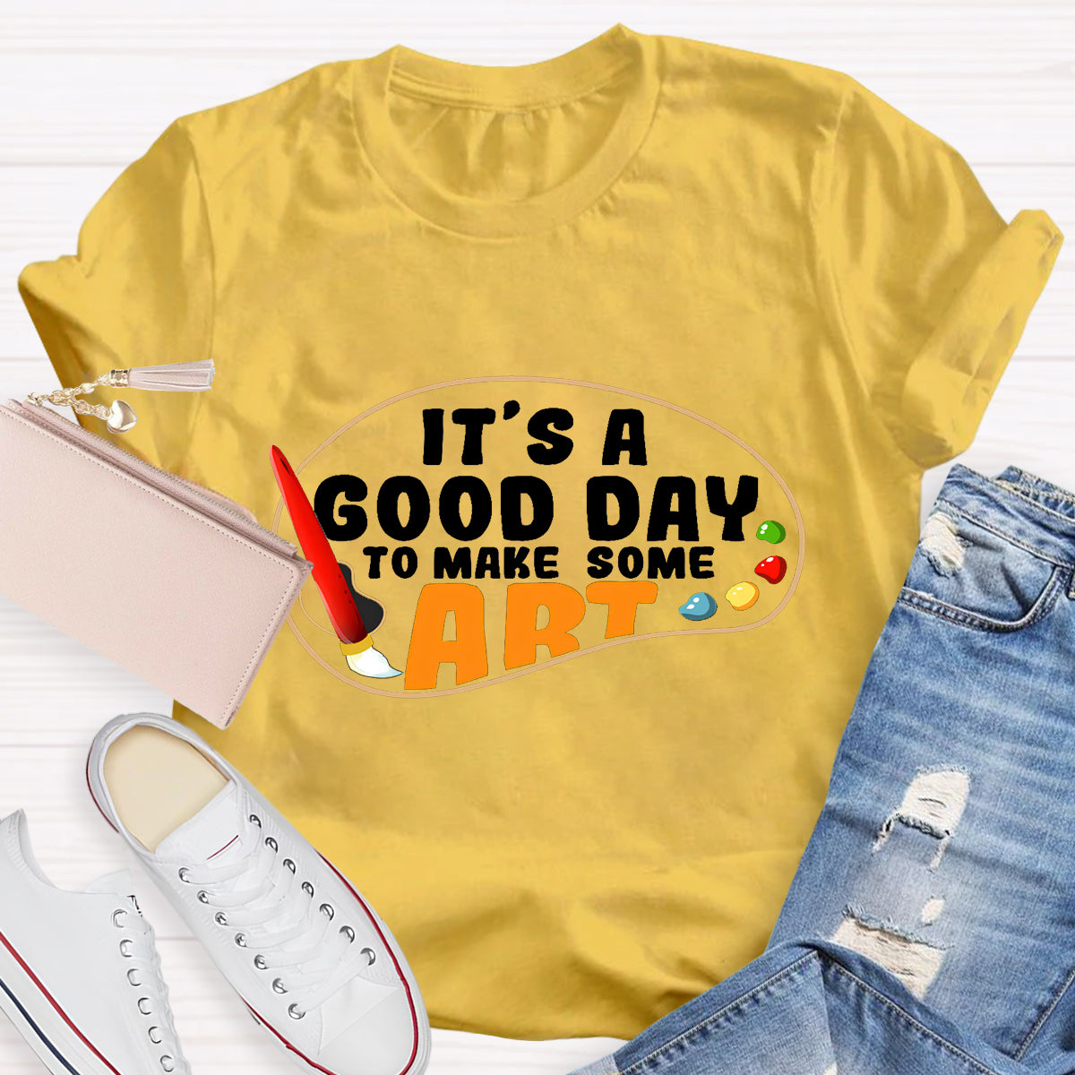 It's A Good Day To Make Some Art Teacher T-Shirt