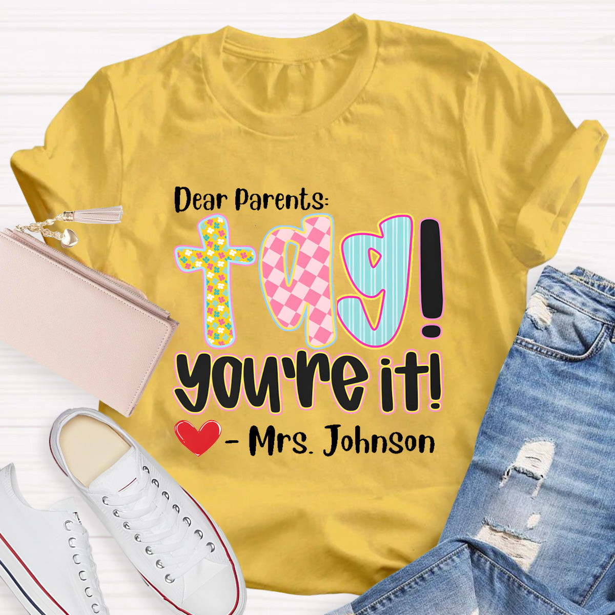 Personalized Name Dear Parents Tag You're It Teacher T-Shirt