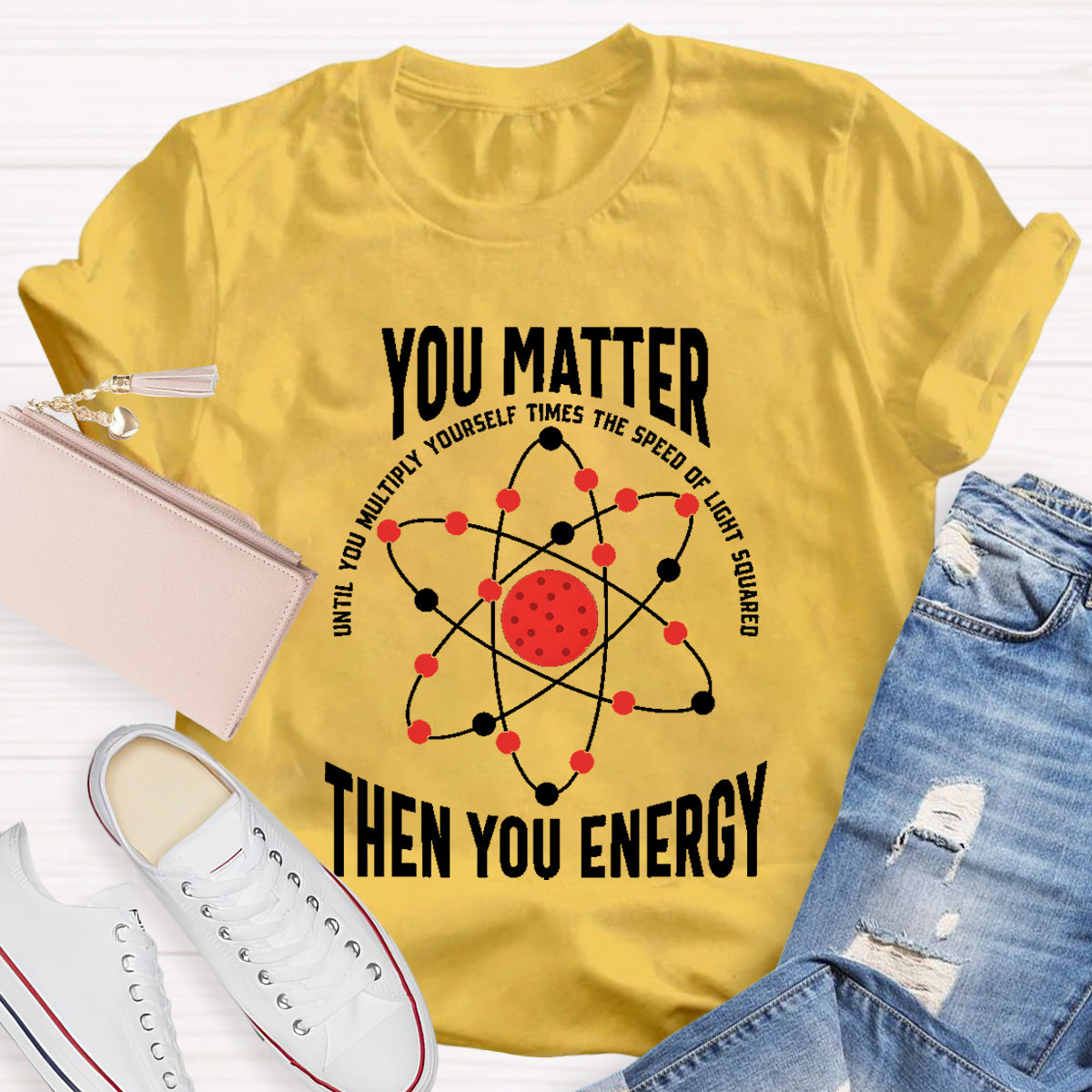 You Matter You Energy Science Teacher T-Shirt