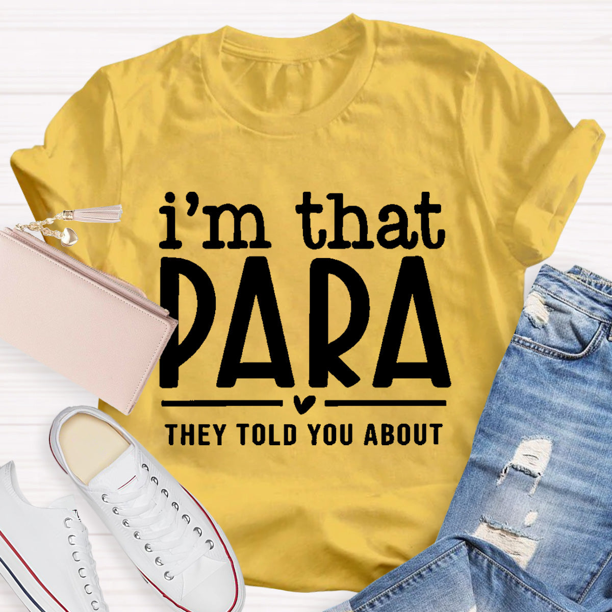 I'M That Para They Told You About Teacher T-Shirt