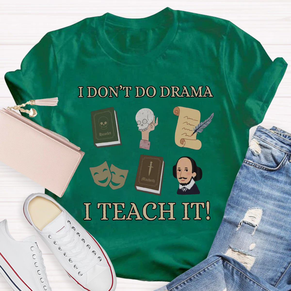 I Don't Do Drama I Teach It Teacher T-Shirt