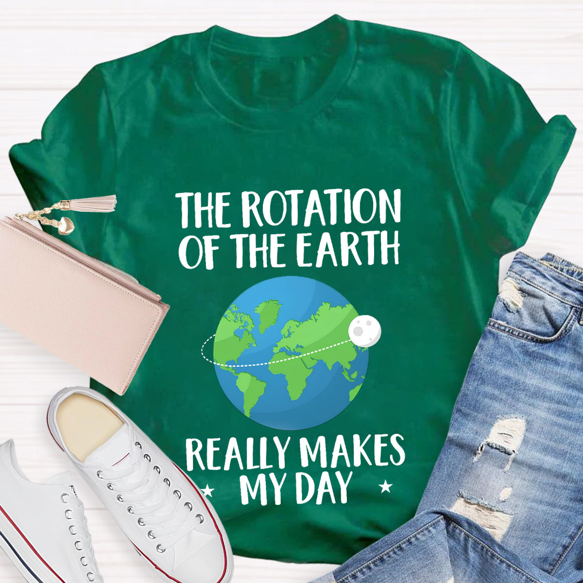 The Rotation Of The Earth Really Makes My Day T-Shirt