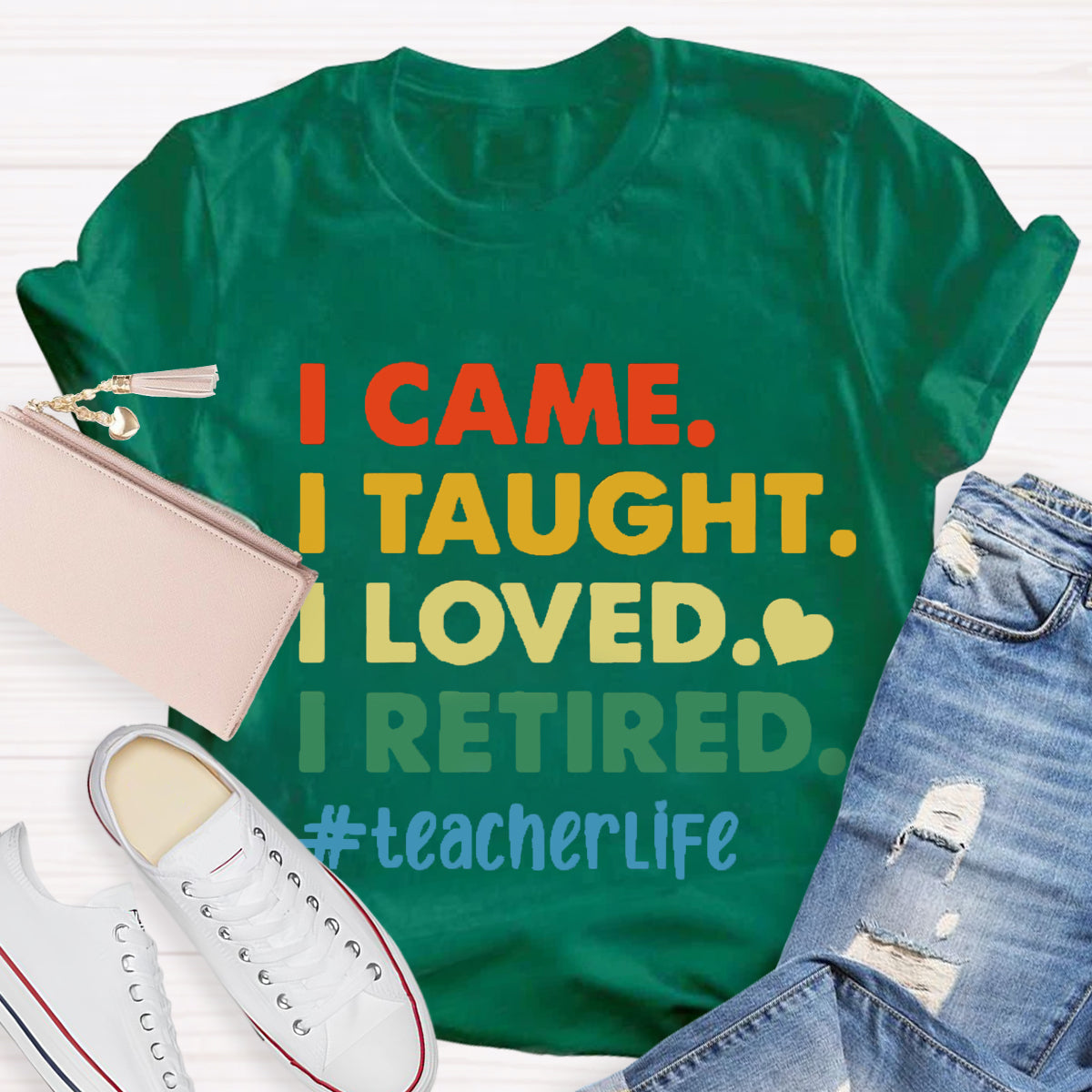 I Came I Thought I Loved I Retired Teacher Life T-Shirt