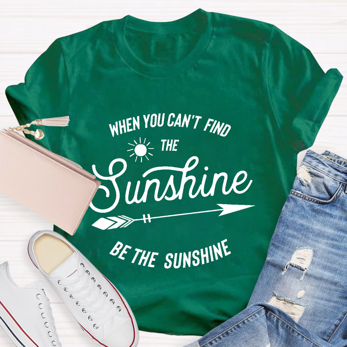 When You Can't Find The Sunshine Be The Sunshine T-Shirt