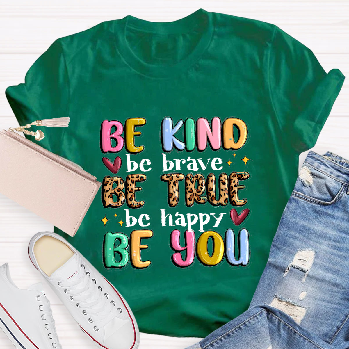 Be Kind Be Brave Be True Be Happy Be You T-Shirt