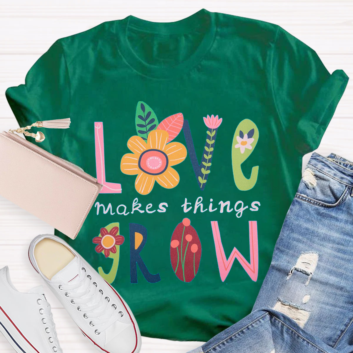 Love Makes Things Grow Teacher T-Shirt