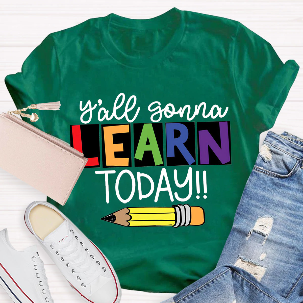 Y'all Gonna Learn Today Teacher T-Shirt