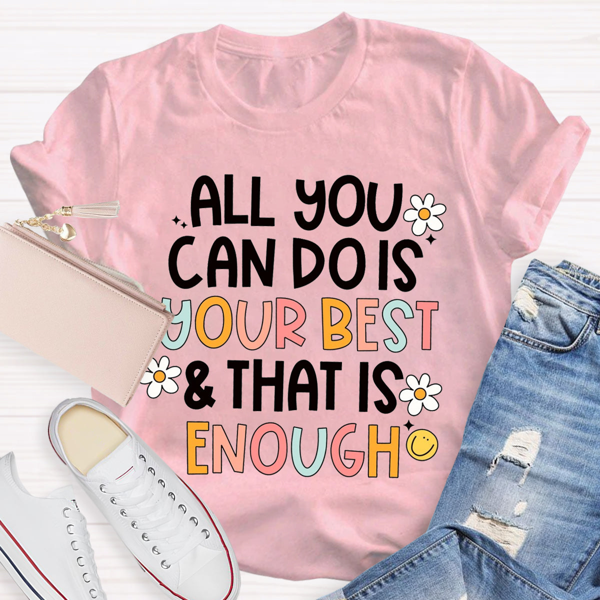 All You Can Do Is Your Best That Is Enough T-Shirt